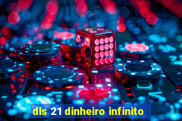 dls 21 dinheiro infinito